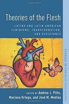 portada Theories of the Flesh: Latinx and Latin American Feminisms, Transformation, and Resistance (Studies in Feminist Philosophy) 