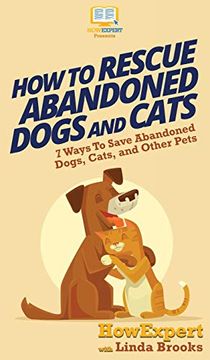 portada How to Rescue Abandoned Dogs and Cats: 7 Ways to Save Abandoned Dogs, Cats, and Other Pets 