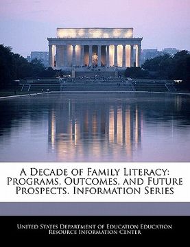 portada a decade of family literacy: programs, outcomes, and future prospects. information series