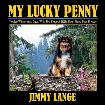 portada My Lucky Penny: Twelve Wilderness Days With The Biggest Little Dog I Have Ever Known