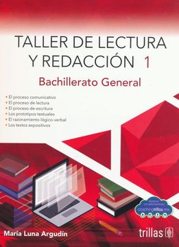 Libro Taller de Lectura y Redaccion 1, Bachillerato General, Maria Luna  Argudin, ISBN 9786071738189. Comprar en Buscalibre