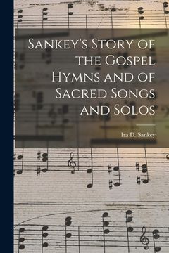 portada Sankey's Story of the Gospel Hymns and of Sacred Songs and Solos [microform] (en Inglés)