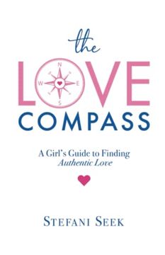 portada The Love Compass: A Girl's Guide to Finding Authentic Love 