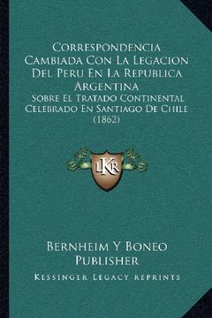 portada Correspondencia Cambiada con la Legacion del Peru en la Republica Argentina: Sobre el Tratado Continental Celebrado en Santiago de Chile (1862)