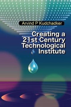 portada Creating a 21st Century Technological Institute (en Inglés)