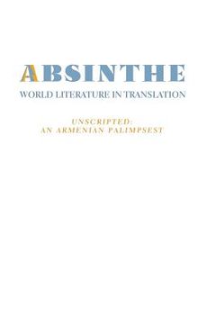 portada Absinthe: World Literature in Translation: Vol. 23 Unscripted: An Armenian Palimpsest (en Inglés)