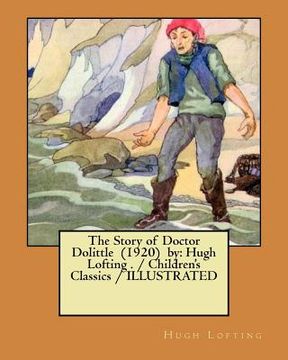 portada The Story of Doctor Dolittle (1920) by: Hugh Lofting . / Children's Classics / ILLUSTRATED (in English)