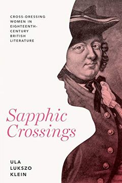 portada Sapphic Crossings: Cross-Dressing Women in Eighteenth-Century British Literature (Peculiar Bodies: Stories and Histories) (en Inglés)