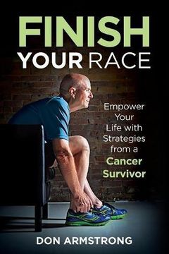 portada Finish YOUR Race: Empower Your Life with Strategies from a Cancer Survivor