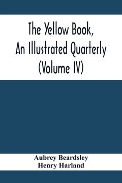 portada The Yellow Book, An Illustrated Quarterly (Volume Iv) (en Inglés)