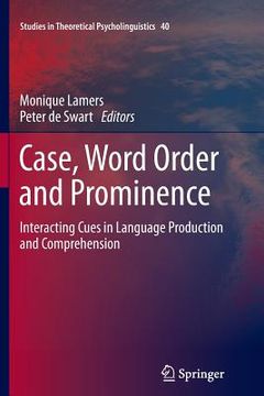 portada Case, Word Order and Prominence: Interacting Cues in Language Production and Comprehension (en Inglés)