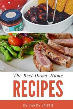 portada The Best Down-Home Recipes: A country cooking cookbook with great recipes