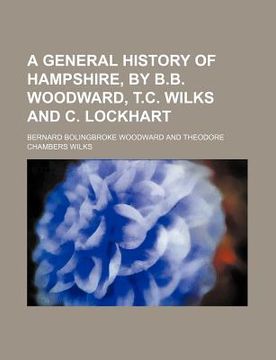 portada a general history of hampshire, by b.b. woodward, t.c. wilks and c. lockhart
