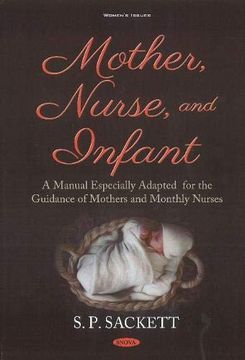 portada Mother, Nurse, and Infant: A Manual Especially Adapted for the Guidance of Mothers and Monthly Nurses