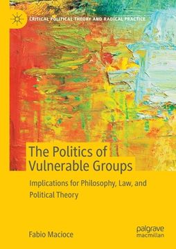 portada The Politics of Vulnerable Groups: Implications for Philosophy, Law, and Political Theory (en Inglés)