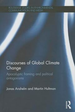 portada Discourses of Global Climate Change: Apocalyptic Framing and Political Antagonisms (Routledge Studies in Environmental Communication and Media) (en Inglés)