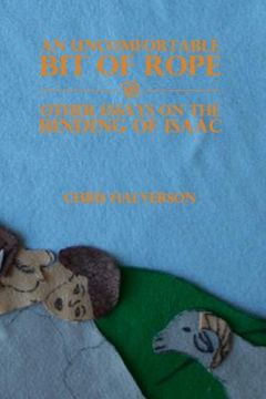 portada An Uncomfortable Bit of Rope and Other Essays on the Binding of Isaac (en Inglés)