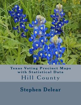 portada Texas Voting Precinct Maps with Statistical Data: Hill County (en Inglés)