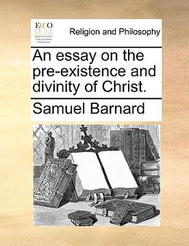portada an essay on the pre-existence and divinity of christ. (en Inglés)
