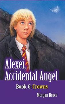 portada Crowns: Alexei, Accidental Angel - Book 6 (en Inglés)