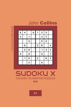 portada Sudoku X - 120 Easy To Master Puzzles 8x8 - 3 (en Inglés)