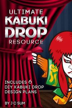 portada Ultimate Kabuki Drop Resource: Includes 6 DIY Kabuki Drop Design Plans (en Inglés)