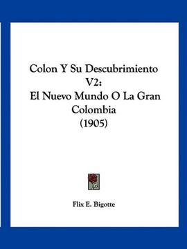 portada Colon y su Descubrimiento v2: El Nuevo Mundo o la Gran Colombia (1905)