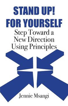 portada Stand Up! For Yourself: Step Toward a New Direction Using Principles