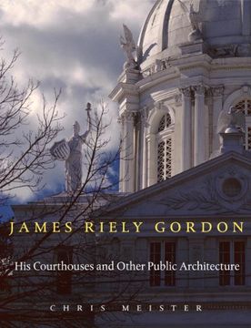 portada James Riely Gordon: His Courthouses and Other Public Architecture (en Inglés)