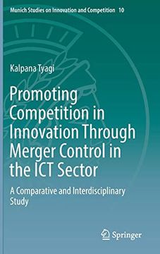 portada Promoting Competition in Innovation Through Merger Control in the ict Sector: A Comparative and Interdisciplinary Study (Munich Studies on Innovation and Competition) (en Inglés)
