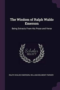 portada The Wisdom of Ralph Waldo Emerson: Being Extracts From his Prose and Verse 