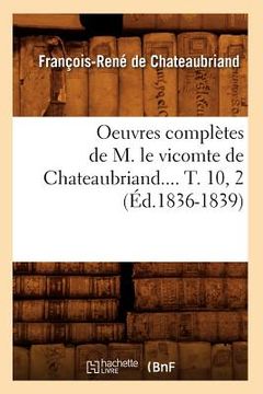 portada Oeuvres Complètes de M. Le Vicomte de Chateaubriand.... T. 10, 2 (Éd.1836-1839) (in French)