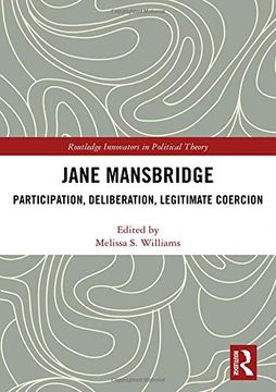 portada Jane Mansbridge: Participation, Deliberation, Legitimate Coercion (Routledge Innovators in Political Theory) (in English)