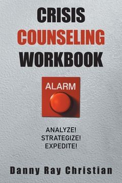portada Crisis Counseling Workbook: Analyze! Strategize! Expedite! (en Inglés)