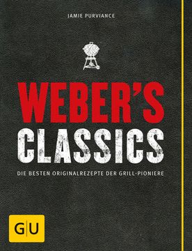 portada Weber's Classics: Die Besten Originalrezepte der Grill-Pioniere (Weber Grillen) die Besten Originalrezepte der Grill-Pioniere (en Alemán)