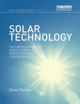 portada Solar Technology: The Earthscan Expert Guide to Using Solar Energy for Heating, Cooling and Electricity (en Inglés)