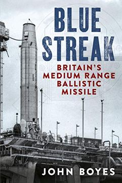 portada Blue Streak: Britain's Medium Range Ballistic Missile (en Inglés)