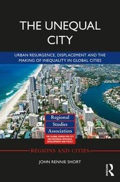 portada The Unequal City: Urban Resurgence, Displacement and the Making of Inequality in Global Cities (en Inglés)
