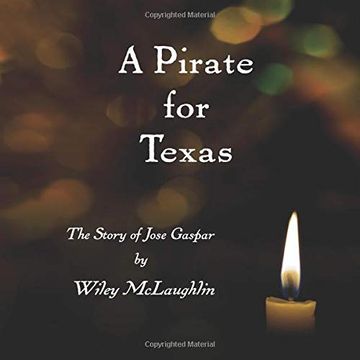 portada A Pirate for Texas: The Story of Jose Gaspar (The Lighthouse Series) (en Inglés)