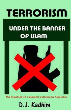 portada Terrorism Under the Banner of Islam: The Hijacking of a Peaceful Religion by Terrorism (en Inglés)