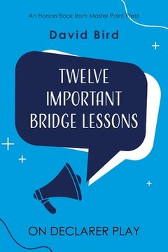 portada Twelve Important Bridge Lessons on Declarer Play (in English)