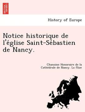 portada notice historique de l'e glise saint-se bastien de nancy. (en Inglés)