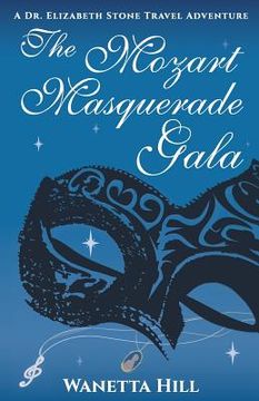 portada The Mozart Masquerade Gala: A Dr. Elizabeth Stone Travel Adventure (in English)