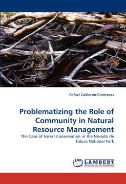 portada Problematizing the Role of Community in Natural Resource Management: The Case of Forest Conservation in the Nevado de Toluca National Park (in English)