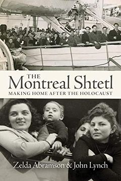 portada The Montreal Shtetl: Making Home After the Holocaust 
