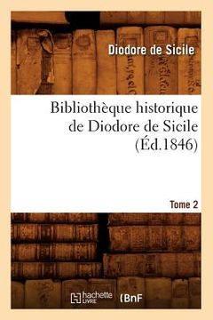 portada Bibliothèque Historique de Diodore de Sicile. Tome 2 (Éd.1846) (en Francés)