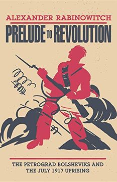 portada Prelude to Revolution: The Petrograd Bolsheviks and the July 1917 Uprising (a Midland Book) (in English)