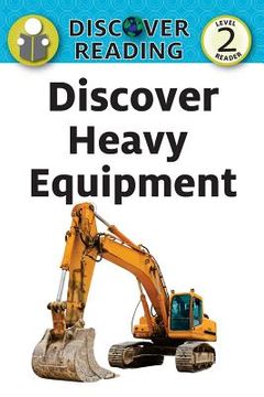 portada Discover Heavy Equipment (en Inglés)