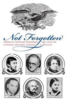 portada Not Forgotten: American Writers Remember the Lives of Literary Mentors, Friends, & Rivals