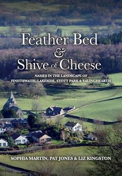 portada Feather Bed and Shive of Cheese: Names in the landscape of Finsthwaite, Lakeside, Stott Park & Ealinghearth